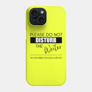 Do Not Disturb the Writer Phone Case