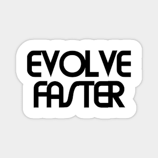 EVOLVE FASTER Magnet