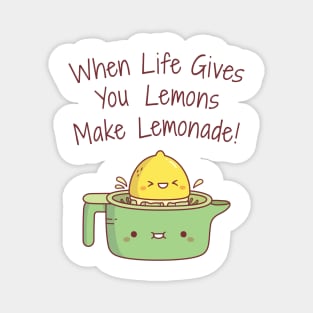 When Life Gives You Lemons Make Lemonade Quote Magnet