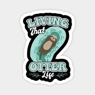 Living That Otter Life Magnet