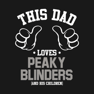 This Dad Loves Peaky Blinders And His Children T-Shirt