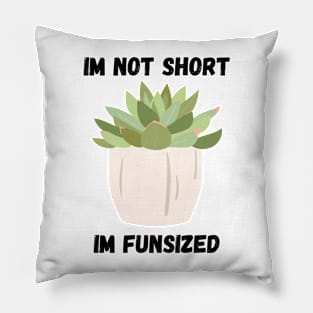 Succulent Im not Short Pillow