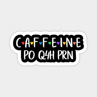 Funny Caffeine Po Q4h Prn Licensed Practical Nurse Tee Magnet