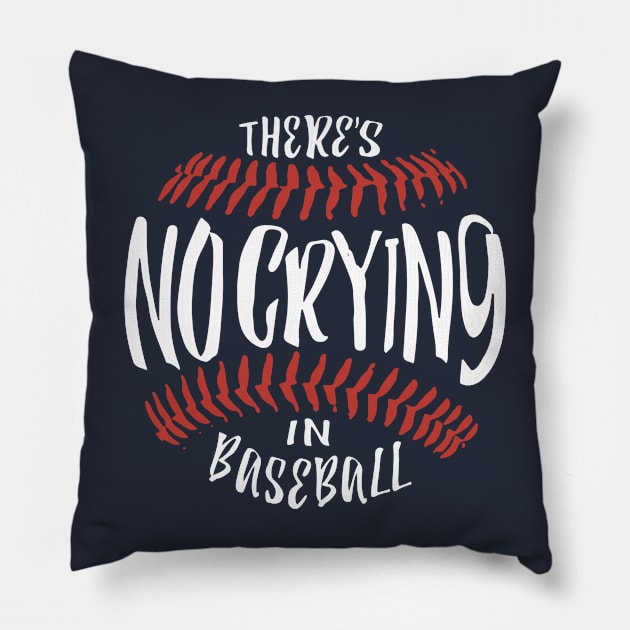 There's No Crying In Baseball Pillow by StereotypicalTs