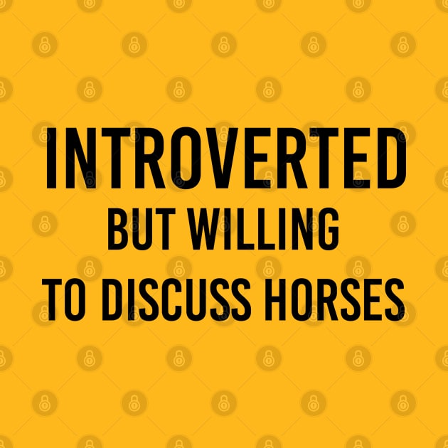 Horse Lover Gift Equestrian Gift Introverted But Willing To Discuss Horses by kmcollectible