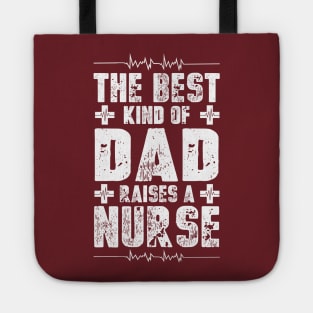 The Best Kind Of Dad Raises A Nurse T-Shirt Tote