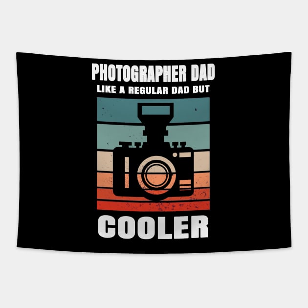 Photographer Dad Like A Regular Dad But Cooler Tapestry by Hunter_c4 "Click here to uncover more designs"