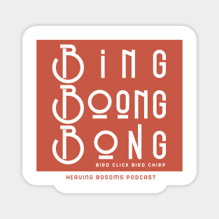 BING BOONG BONG (bird click bird chirp) Magnet