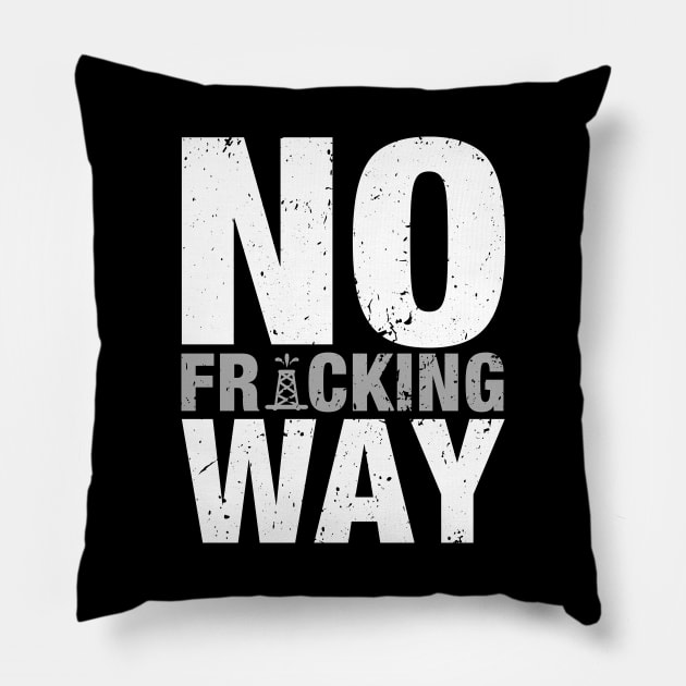 'No Fracking Way' Food and Water Relief Shirt Pillow by ourwackyhome