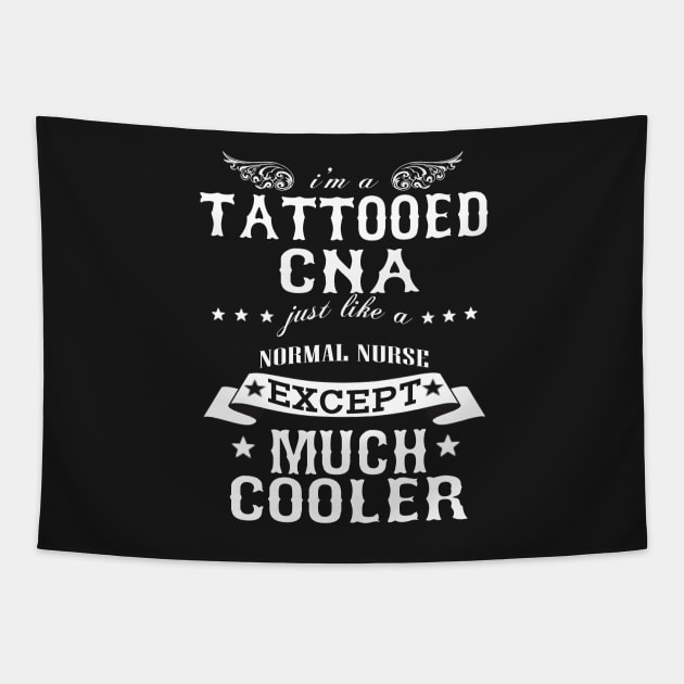 I’M A Tattooed CNA Just Like A Normal CNA Except Much Cooler Tapestry by hoberthilario