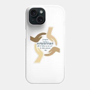 Everyone can be humanitarian - All it takes is one act to help someone else Phone Case