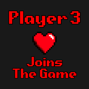 Player 3 joins the game T-Shirt