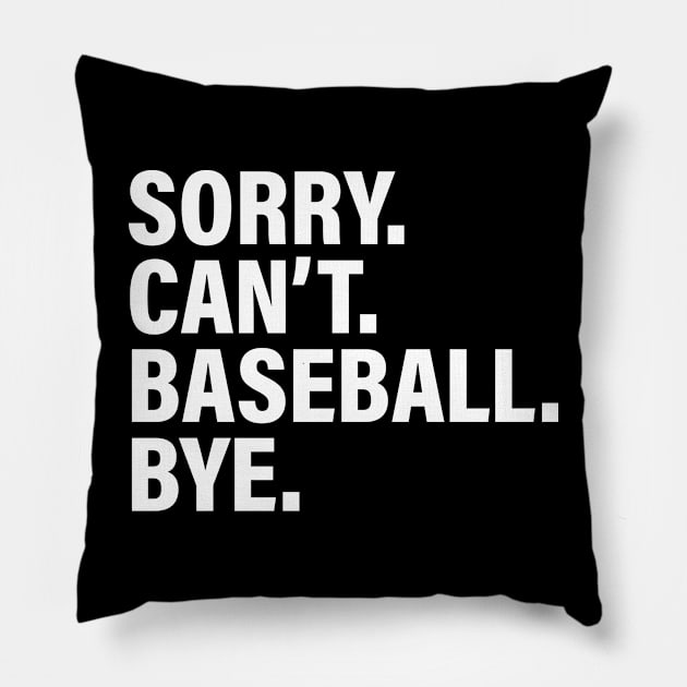 Sorry Can't Baseball Bye - Funny Busy Life Saying Pillow by Ide-artt