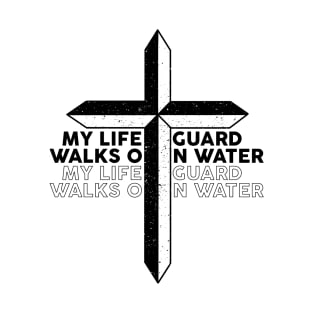 My Lifeguard Walks On Water God Jesus Lifeguard T-Shirt