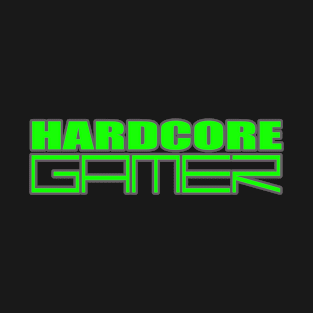 HARDCORE GAMER Console PC and Board Gaming Player 1 First Person Shooter RPGs MMOs Strategy games T-Shirt