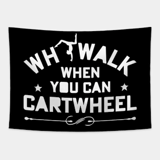 funny why walk when you can cartwheel Tapestry