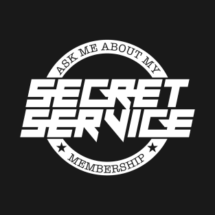 Ask Me About My Secret Service Membership T-Shirt
