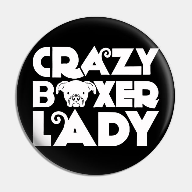 Crazy Boxer Lady - Dog Lover Dogs Pin by fromherotozero