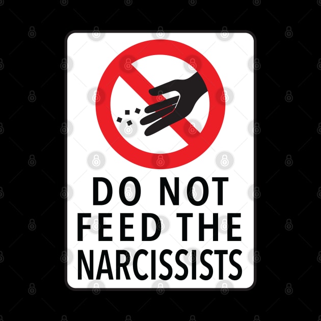 DO NOT FEED THE NARCISSISTS by mcillustrator