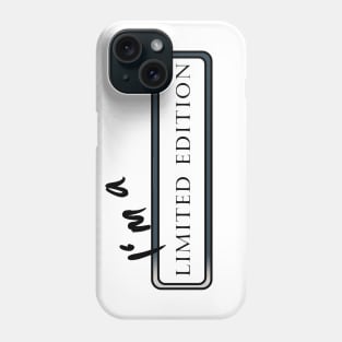 I'm a Limited Edtion Phone Case