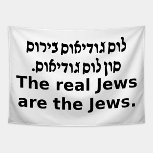 The Real Jews Are The Jews (Ladino/English) Tapestry