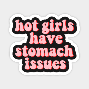 Hot Girls Have Stomach Issues Magnet