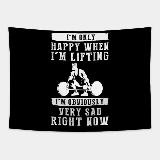 Lift for Laughter: I'm Only Happy When I'm Lifting - Find Humor in this Hilarious Tee! Tapestry by MKGift