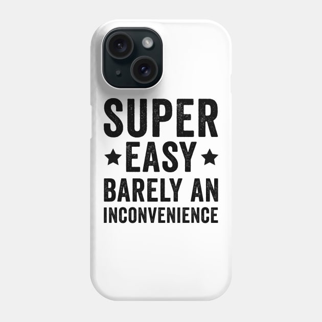 Super Easy Barely An Inconvenience Phone Case by kareemik