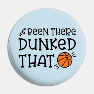 Been There Dunked That Basketball Boys Girls Cute Funny Pin