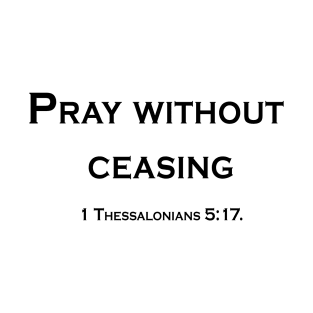 pray with out ceasing T-Shirt