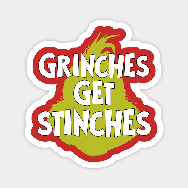 Grinches Get Stinches Magnet by Miscast Designs