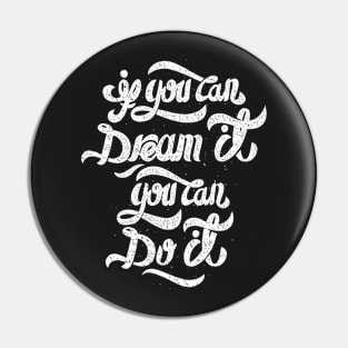 If you can dream it, you can do it Pin