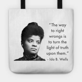 The way to right wrongs is to turn the light of truth upon them. | Ida B. Wells | Black woman | Black History Tote