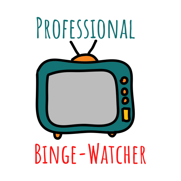 Professional Binge Watcher by casualism