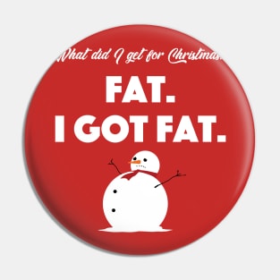 I Got Fat On Christmas Pin