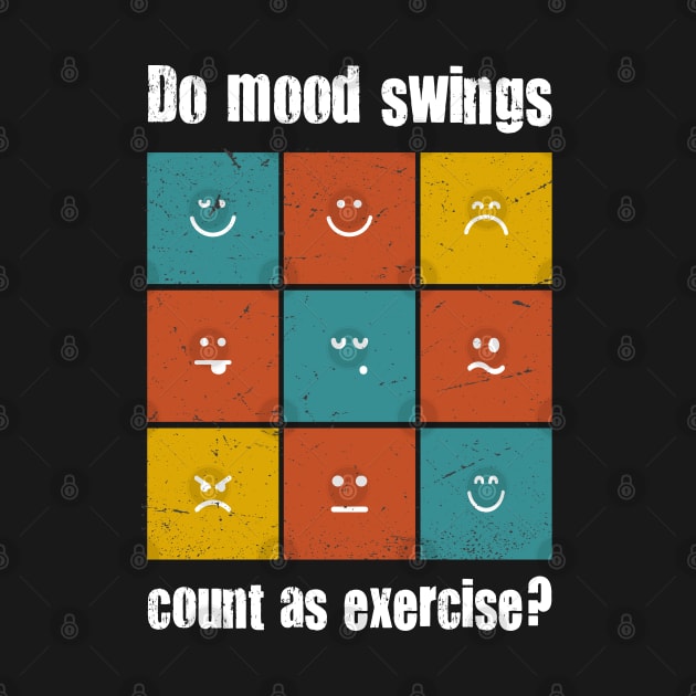 do mood swings count as exercise by Teekingdom