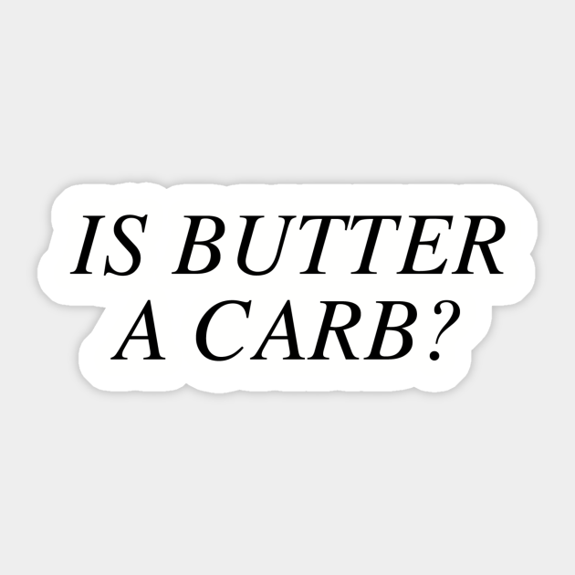 Is Butter A Carb Mean Girls Sticker Teepublic
