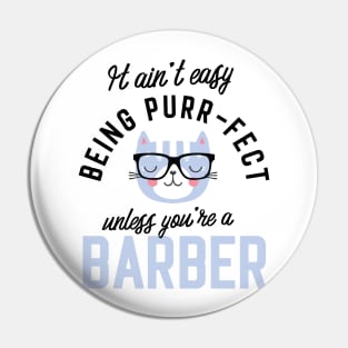 Barber Cat Gifts for Cat Lovers - It ain't easy being Purr Fect Pin