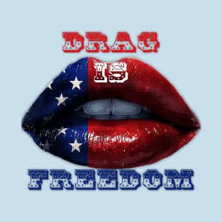 Drag is Freedom T-Shirt