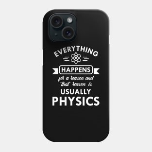 Physics - Every happens for physics Phone Case