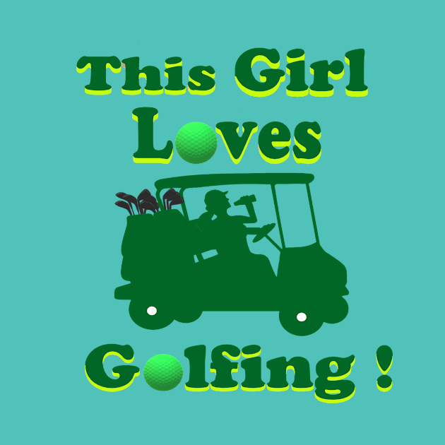 This Girl Loves Golf by KJKlassiks