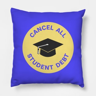 Cancel All Student Debt - Free College Pillow