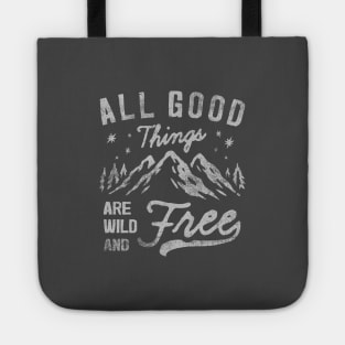 All good things are wild & free Tote