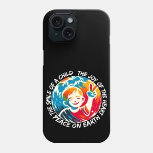 World Of The Peace. Peace To The World. The Smile Of A Child The Joy Of The Heart Peace On Earth. Phone Case