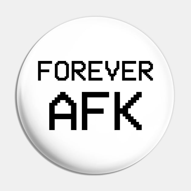 Forever AFK Pin by Pixelkitty