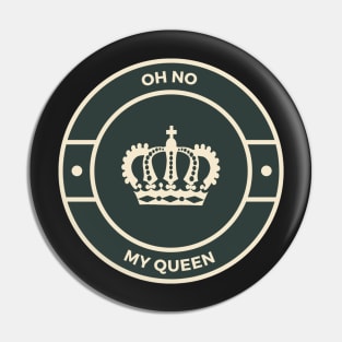 Oh No my Queen Pin