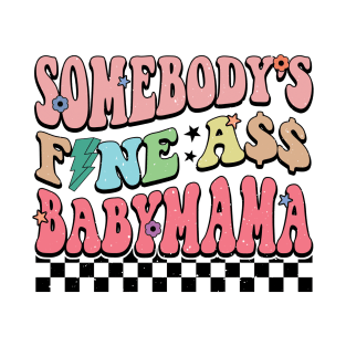 Retro Somebody's Fine Ass Baby Mama T-Shirt