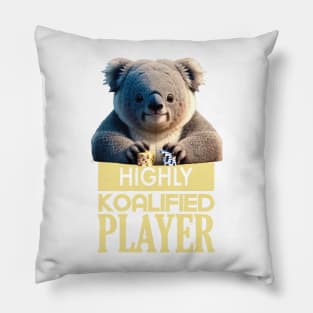 Just a Highly Koalified Player Koala 6 Pillow