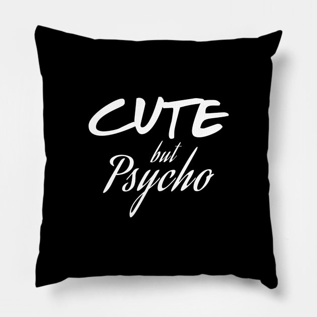 Cute But Psycho Pillow by nZDesign