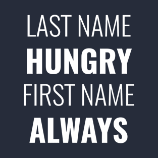 Hungry Always T-Shirt